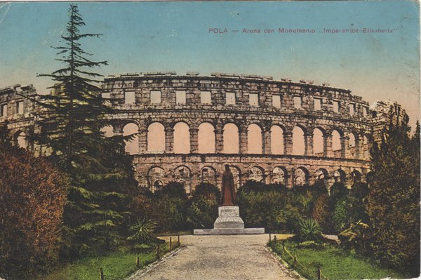 Pola : Arena con monumento "Imperatrice Elisabetta"