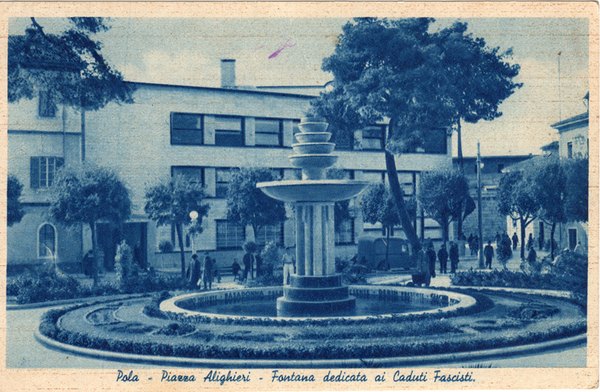 Pola : Piazza Alighieri : Fontana dedicata ai cadutti fascisti