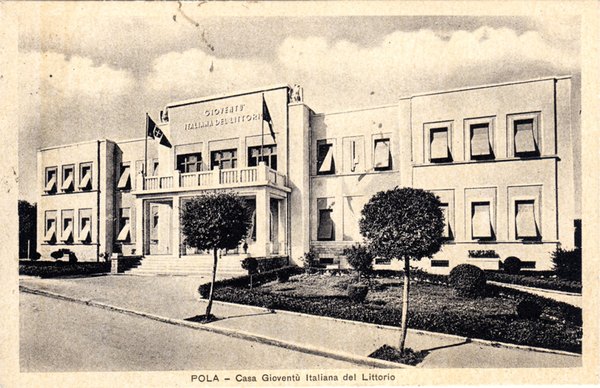 Pola : Casa Gioventu Italiana del Littorio
